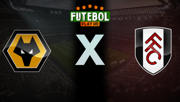 Assistir Wolverhampton x Fulham ao vivo online 17/05/2026