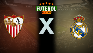 Assistir Sevilla x Real Madrid ao vivo online 17/05/2026