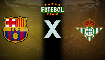 Assistir Barcelona x Real Betis ao vivo online 17/05/2026