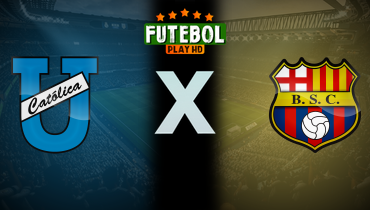 Assistir Universidad Católica x Barcelona de Guayaquil ao vivo online 21/05/2026