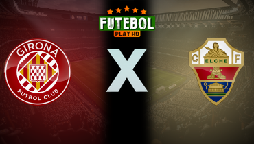 Assistir Girona x Elche ao vivo online 23/05/2026