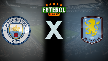 Assistir Manchester City x Aston Villa ao vivo online 24/05/2026