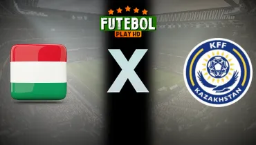 Assistir Hungria x Cazaquistão ao vivo online 09/06/2026