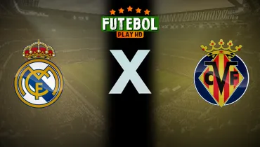 Assistir Real Madrid x Villarreal ao vivo online 10/10/2026