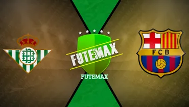 Assistir Real Betis x Barcelona ao vivo online 17/10/2026