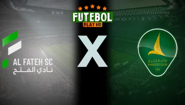 Assistir Al Fateh x Al Khaleej ao vivo online 18/10/2026