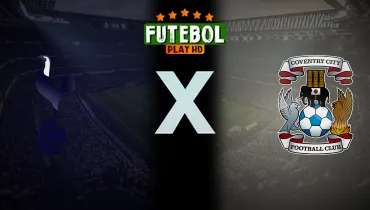 Assistir Tottenham x Coventry City ao vivo online 19/10/2026