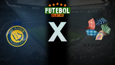 Assistir Al Nassr x Neom ao vivo online 20/10/2026