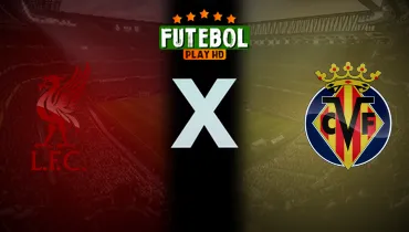 Assistir Liverpool x Villarreal ao vivo online 20/10/2026
