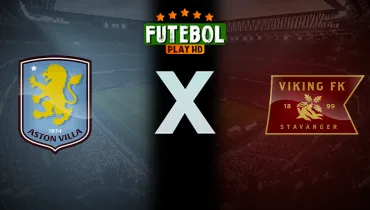 Assistir Aston Villa x Viking ao vivo online 21/10/2026