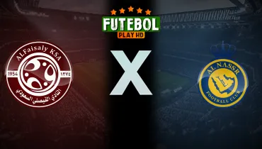 Assistir Al Faisaly x Al Nassr ao vivo online 23/10/2026