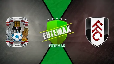 Assistir Coventry City x Fulham ao vivo online 24/10/2026