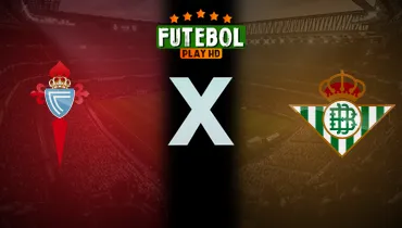 Assistir Celta de Vigo x Real Betis ao vivo online 25/10/2026